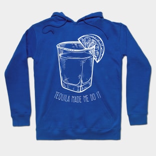 Tequila made me do it - white design Hoodie